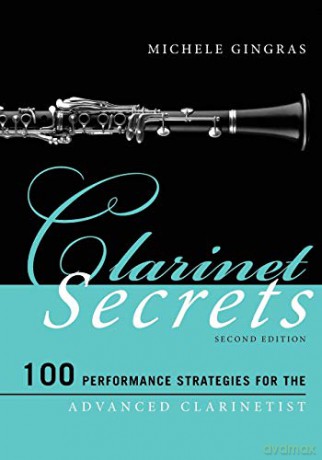 Clarinet Secrets: 100 Performance Strategies for the Advanced Clarinetist, Second Edition (Music Secrets for the Advanced Musician) - Gingras [KSIĄŻKA]