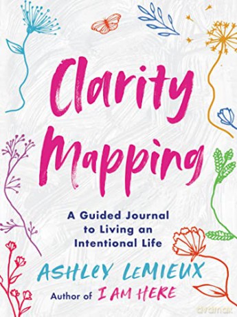 Clarity Mapping: A Guided Journal to Living an Intentional Life - Ashley LeMieux [KSIĄŻKA]