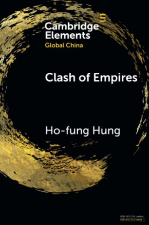 Clash of Empires: From 'Chimerica' to the 'New Cold War' (Elements in Global China) - Ho-fung Hung [KSIĄŻKA]