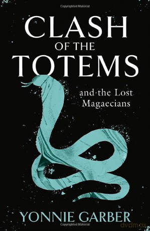 CLASH OF THE TOTEMS and the Lost Magaecians - Yonnie Garber [KSIĄŻKA]