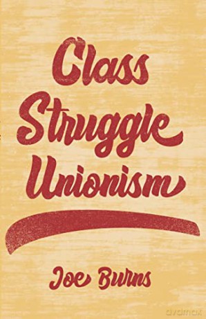 Class Struggle Unionism - Joe Burns [KSIĄŻKA]