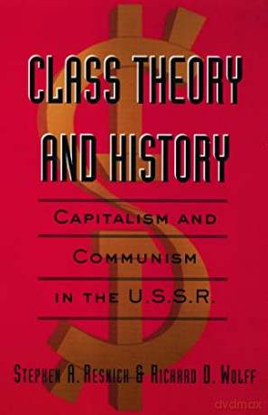Class Theory and History: Capitalism and Communism in the USSR - Stephen A. Resnick [KSIĄŻKA]
