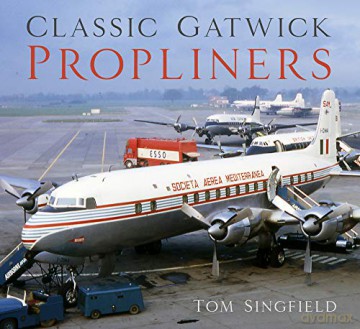 Classic Gatwick Propliners - Tom Singfield [KSIĄŻKA]