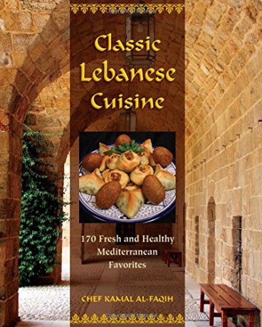 Classic Lebanese Cuisine: 180 Fresh and Healthy Mediterranean Favorites: 170 Fresh And Healthy Mediterranean Favorites - Kamal Al-Faqih [KSIĄŻKA]