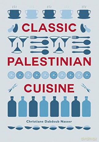 Classic Palestinian Cuisine - Christiane Dabdoub Nasser [KSIĄŻKA]