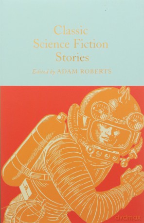 Classic Science Fiction Stories (Macmillan Collector's Library, 323) - Adam Roberts [KSIĄŻKA]