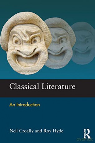 Classical Literature: An Introduction (Aspects of Classical Civilization) - Neil Croally [KSIĄŻKA]