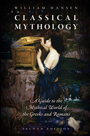 Classical Mythology: A Guide to the Mythical World of the Greeks and Romans - William Hansen [KSIĄŻKA]