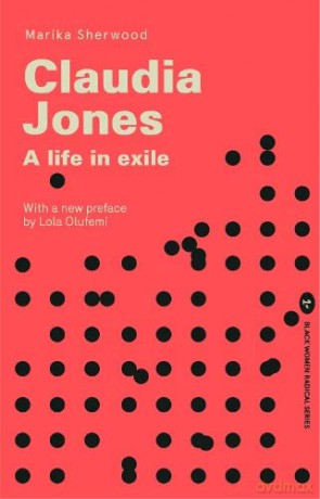 Claudia Jones: A Life in Exile: 1 (Radical Black Women Series) - Marika Sherwood [KSIĄŻKA]