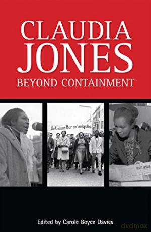 Claudia Jones: Beyond Containment: Beyond Containment: Autobiographical Reflections, Essays and Poems - Carole Boyce Davis [KSIĄŻKA]