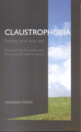 Claustrophobia: finding your way out. Hope and help for people who fear and avoid confined spaces - Andrea Perry [KSIĄŻKA]