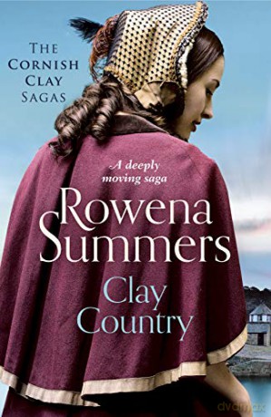 Clay Country: A deeply moving saga (Cornish Clay Sagas): 2 (The Cornish Clay Sagas) - Rowena Summers [KSIĄŻKA]