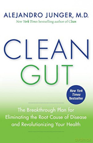 Clean Gut: The Breakthrough Plan for Eliminating the Root Cause of Disease and Revolutionizing Your Health - Alejandro Junger [KSIĄŻKA]