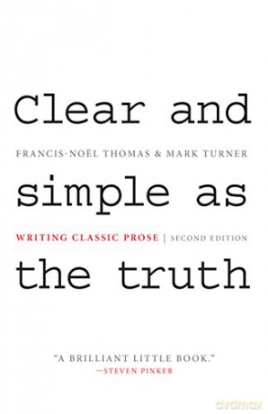 Clear and Simple as the Truth: Writing Classic Prose (Second Edition) - Francis-Noël Thomas [KSIĄŻKA]