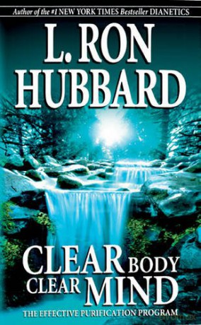 Clear Body Clear Mind: The Effective Purification Program - L. Ron Hubbard [KSIĄŻKA]