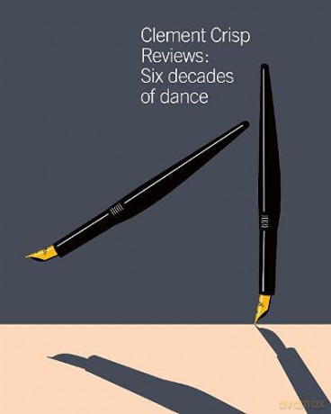 Clement Crisp Reviews:: Six Decades of Dance: Sixty Years of Dance - Clement Crisp [KSIĄŻKA]