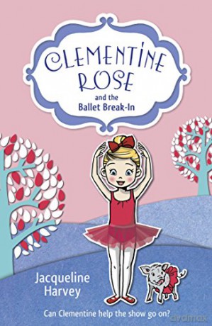 Clementine Rose and the Ballet Break-in (Clementine Rose, 8) - Jacqueline Harvey [KSIĄŻKA]