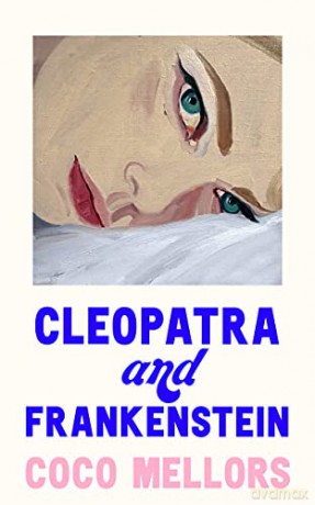 Cleopatra and Frankenstein: 'Move over Sally Rooney: this is the hottest new book' - Sunday Times - Coco Mellors [KSIĄŻKA]