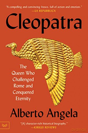 Cleopatra: The Queen Who Challenged Rome and Conquered Eternity - Alberto Angela [KSIĄŻKA]