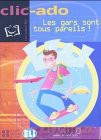 Clic-ado: Les gars sont tous pareils! - book [KSIĄŻKA]