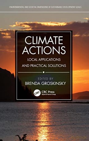 Climate Actions: Local Applications and Practical Solutions (Environmental and Societal Dimensions of Sustainable Development Goals) - Brenda Groskinsky [KSIĄŻKA]