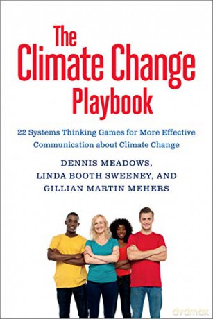 Climate Change Playbook: Thinking Games for More Effective Communication about Climate Change: 22 Systems Thinking Games for More Effective Communication about Climate Change - Gillian Martin-Mehers [KSIĄŻKA]