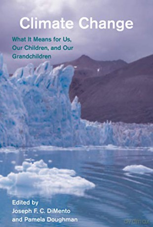 Climate Change: What It Means for Us, Our Children, and Our Grandchildren (American and Comparative Environmental Policy Series) - Joseph F.c. Dimento [KSIĄŻKA]