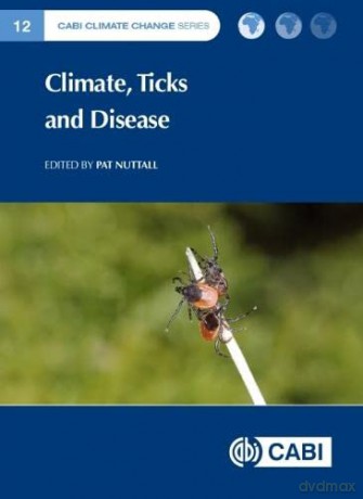 Climate, Ticks and Disease (CABI Climate Change Series, 18) - Pat Nuttall [KSIĄŻKA]