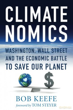 Climatenomics: Washington, Wall Street and the Economic Battle to Save Our Planet - Bob Keefe [KSIĄŻKA]