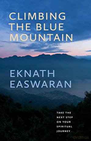 Climbing the Blue Mountain: Take the Next Step on Your Spiritual Journey - Eknath Easwaran [KSIĄŻKA]