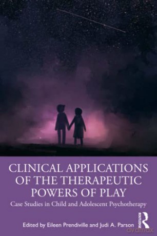 Clinical Applications of the Therapeutic Powers of Play: Case Studies in Child and Adolescent Psychotherapy - Eileen Prendiville [KSIĄŻKA]