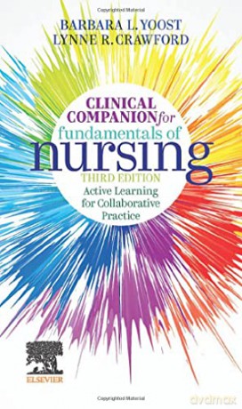 Clinical Companion for Fundamentals of Nursing: Active Learning for Collaborative Practice - Barbara L Yoost MSN RN CNE ANEF [KSIĄŻKA]