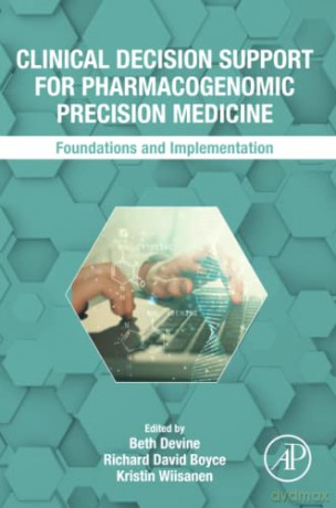 Clinical Decision Support for Pharmacogenomic Precision Medicine: Foundations and Implementation - Devine [KSIĄŻKA]