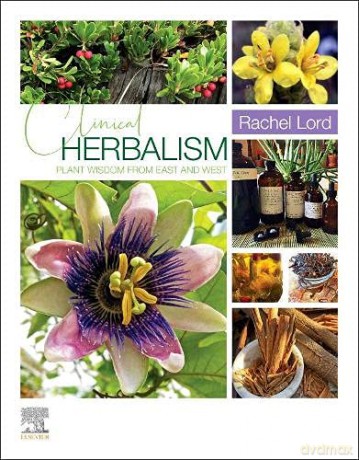Clinical Herbalism: Plant Wisdom from East and West - Rachel Lord [KSIĄŻKA]