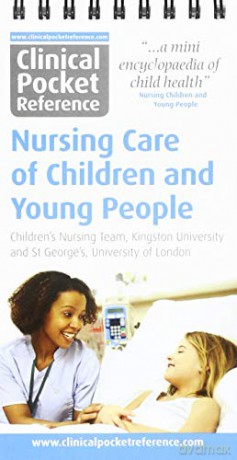 Clinical Pocket Reference Nursing Care of Children and Young People - Kingston University Children's Nursing Team [KSIĄŻKA]
