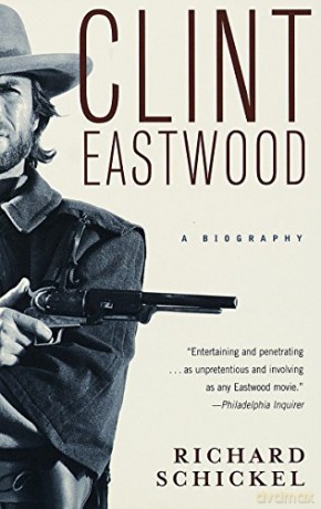 Clint Eastwood: A Biography - Richard Schickel [KSIĄŻKA]