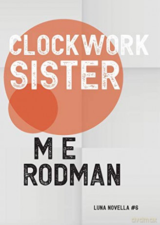 Clockwork Sister (6) (Luna Novella) - M E Rodman [KSIĄŻKA]