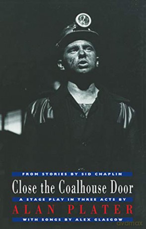 Close the Coalhouse Door: from stories by Sid Chaplin: a stage play in three acts with music by Alex Glasgow (Drama) - Alan Plater [KSIĄŻKA]