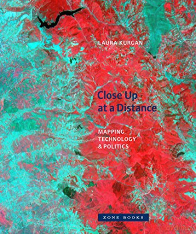 Close Up at a Distance - Mapping, Technology, and Politics (Zone Books) - Laura Kurgan [KSIĄŻKA]
