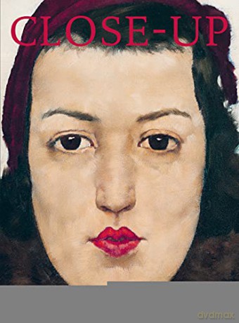 Close Up: Berthe Morisot, Mary Cassatt, Paula Modersohn-Becker, Lotte Laserstein, Frida Kahlo, Alice Neel, Marlene Dumas, Cindy Sherman, Elizabeth Peyton - Theodora Vischer [KSIĄŻKA]
