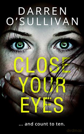 Close Your Eyes: A gripping psychological thriller with a killer twist! - Darren O'Sullivan [KSIĄŻKA]