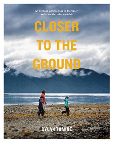 Closer to the Ground: An Outdoor Family's Year on the Water, In the Woods and at the Table - Tomine/McGuane [KSIĄŻKA]