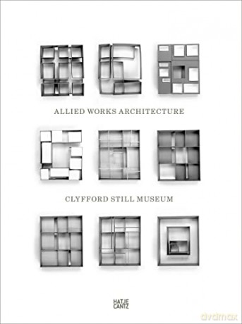 Clyfford Still Museum: Allied Works Architecture - Brad Cloepfil [KSIĄŻKA]