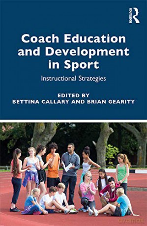 Coach Education and Development in Sport: Instructional Strategies - Bettina Callary [KSIĄŻKA]