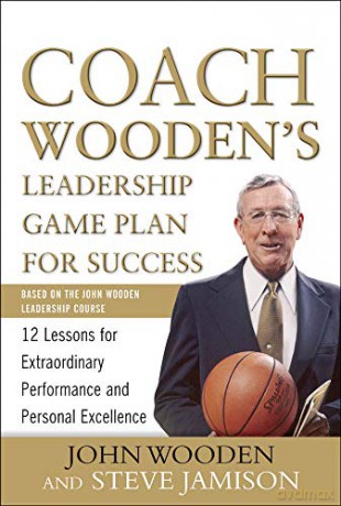 Coach Wooden's Leadership Game Plan for Success: 12 Lessons for Extraordinary Performance and Personal Excellence - Steve Jamison [KSIĄŻKA]