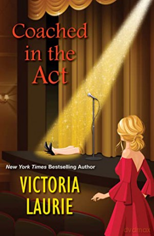 Coached in the Act (A Cat and Gilley Life Coach Mystery) - Victoria Laurie [KSIĄŻKA]