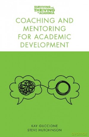 Coaching and Mentoring for Academic Development (Surviving and Thriving in Academia) - Kay Guccione [KSIĄŻKA]