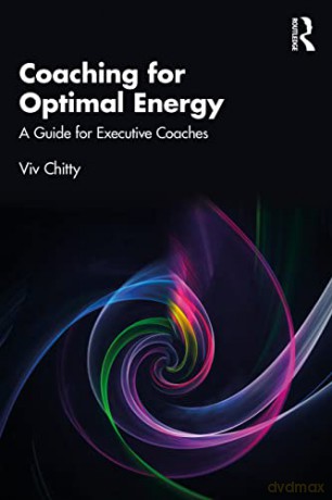 Coaching for Optimal Energy: A Guide for Executive Coaches - Viv Chitty [KSIĄŻKA]