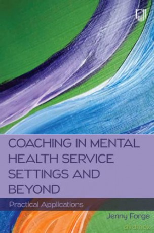 Coaching in Mental Health Service Settings and Beyond: Practical Applications - Jenny Forge [KSIĄŻKA]