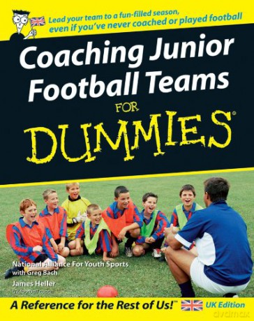Coaching Junior Football Teams For Dummies - National Alliance for Youth Sports [KSIĄŻKA]